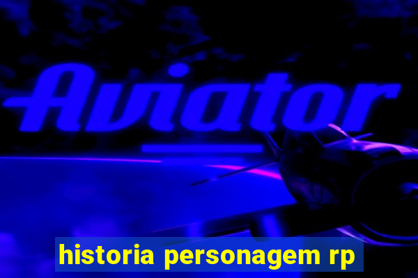 historia personagem rp